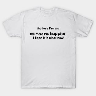 Less Care More Happy T-Shirt